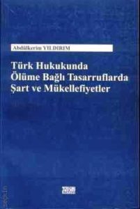 Türk Hukukunda Ölüme Bağlı Tasarruflarda Şart ve Mükellefiyetler